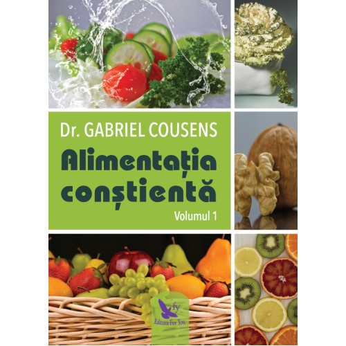 Alimentația conștientă, vol. 1+2 – Dr. Gabriel Cousens - 1 | YEO